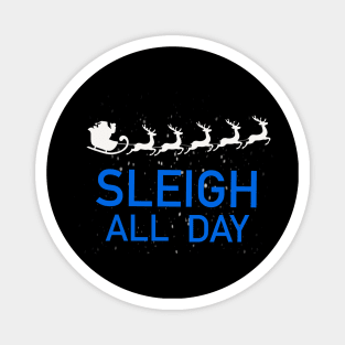 Sleigh All Day Magnet